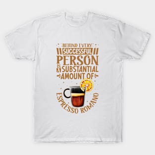 Successful only with Espresso Romano T-Shirt